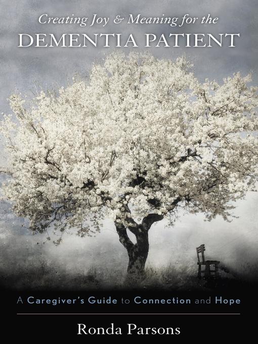 Title details for Creating Joy and Meaning for the Dementia Patient by Ronda Parsons - Available